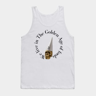 We Live in The Golden Age of Fools Tank Top